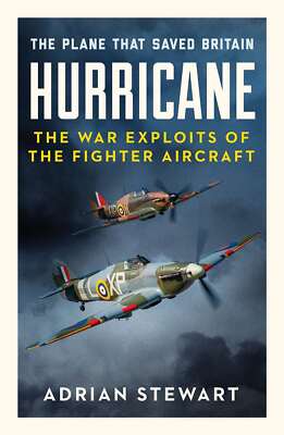 Hurricane: The Plane That Saved Britain, Adrian Stewart, New condition, Book