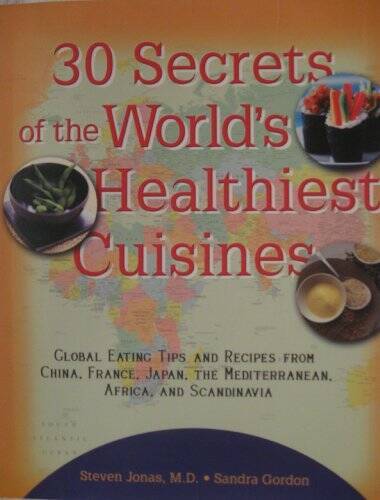 30 Secrets of the World's Healthiest Cuisines: Global Eating Tips an - VERY GOOD