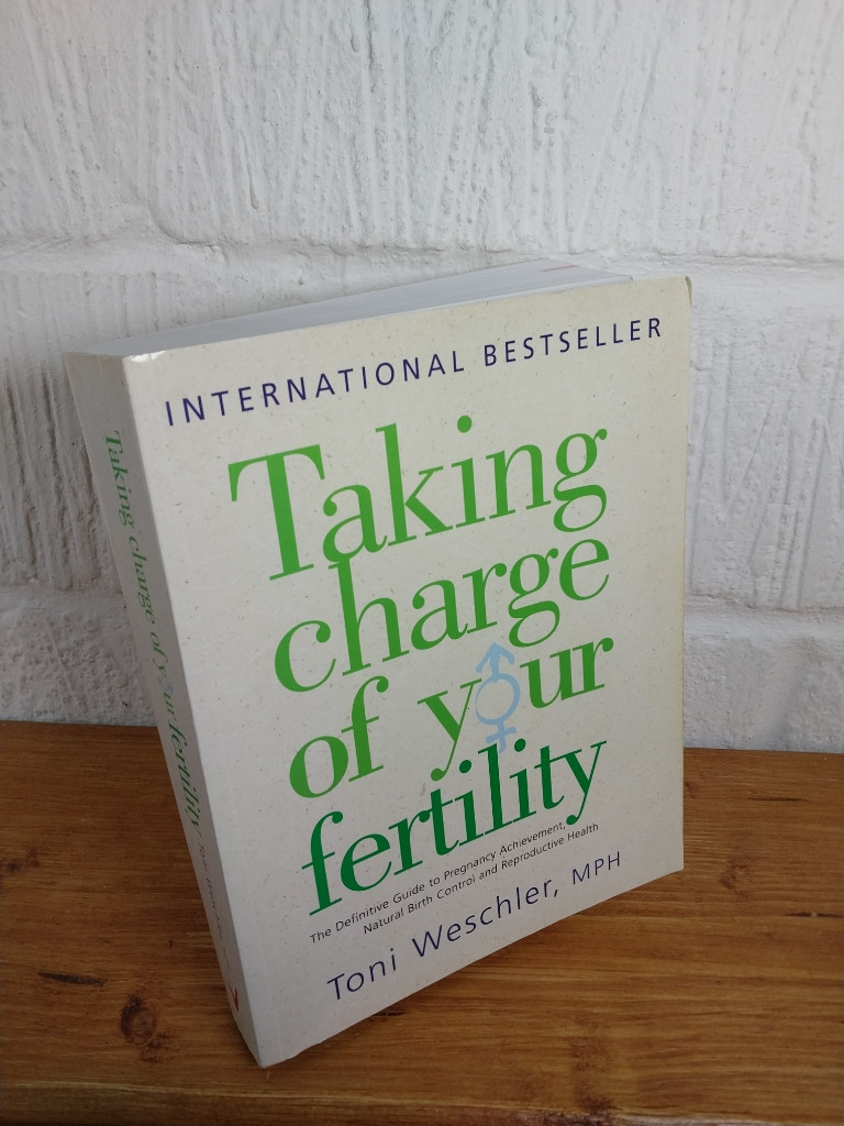 Taking Charge of Your Fertility: The Definitive Guide — Toni Weschler Paperback
