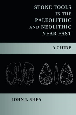 Stone Tools in the Paleolithic and Neolithic Near East: - Paperback NEW John J.