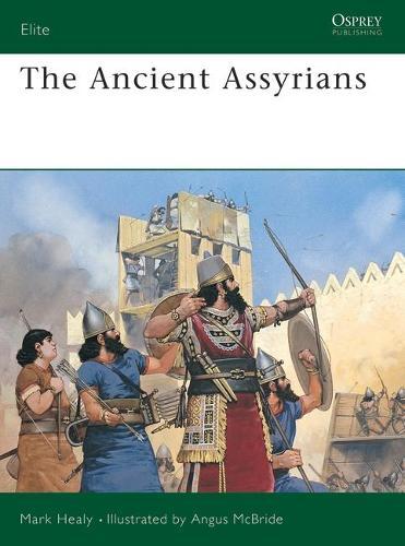 Mark Healy The Ancient Assyrians (Tascabile) Elite