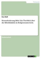Herausforderung Bibel. Ein ÜBerblick üBer Die Bibeldidaktik Im Religionsunterric
