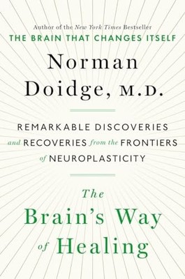 The Brain's Way of Healing: Remarkab..., Doidge, Norman