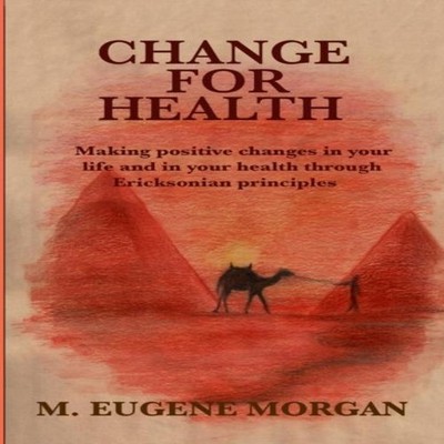 CHANGE FOR HEALTH Making positive changes in your life and in you