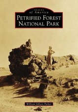 William Parker Petrified Forest National Park (Poche) Images of America