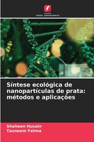 SíNtese EcolóGica De NanopartíCulas De Prata: MéTodos E AplicaçõEs Taschenbuch