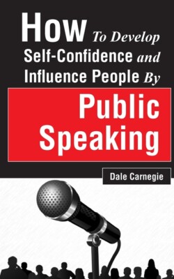 How To Develop Self-Confidence And Influence People By Public Speaking