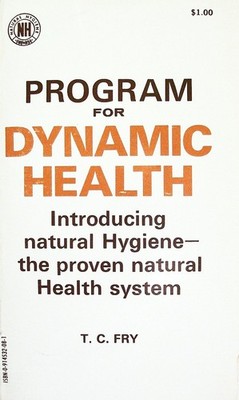 Program for Dynamic Health: An Introduction to Natural Hygiene: The Only Tru...