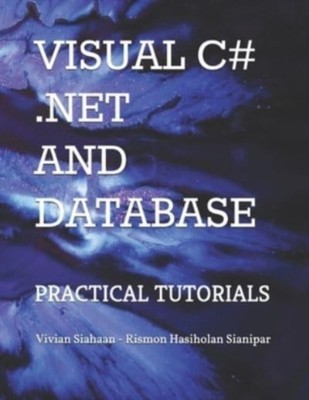 Sianipar - VISUELLES C.NET UND DATENBANK PRAKTISCHE TUTORIALS - Neu Pap - J555z