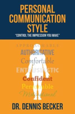 Personal Communication Style: Control The Impression You Make