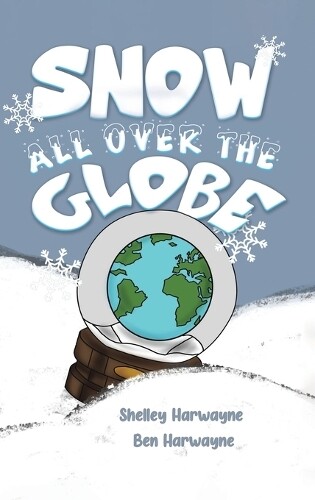Shelley Harwayne Ben Harwayne Snow All Over the Globe (Copertina rigida)