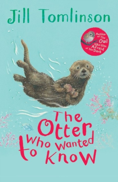 The Otter Who Wanted to Know by Jill Tomlinson (Paperback Book)