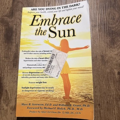Embrace the Sun Marc B. Sorenson; William B Grant; 9780692076002 