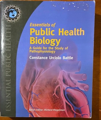 Essentials of Public Health Biology: A Guide for the Study of Pathophysiology: .
