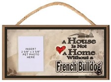 A House is Not a Home Without a French Bulldog Wooden Dog Sign Full Color