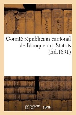 Comit Rpublicain Cantonal de Blanquefort. Statuts by Sans Auteur (French) Paperb