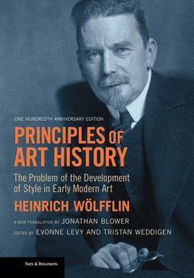 Texts and Documents Ser.: Principles of Art History : The Problem of the...