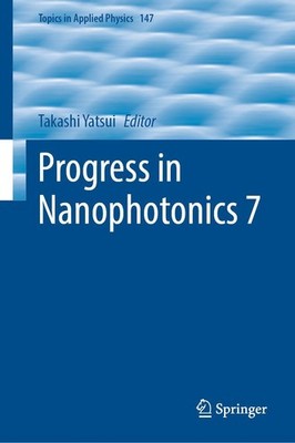 Progress in Nanophotonics 7 Takashi Yatsui