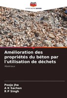 Pooja Jha (U. A.) | AméLioration Des PropriéTéS Du BéTon Par L'utilisation De...