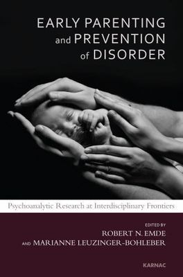 Early Parenting and Prevention of Disorder: Psychoanalytic Research at Interdisc