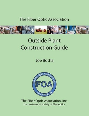 The FOA Outside Plant Fiber Optics Construction Guide by Joe Botha (English) Pap