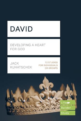 David (Lifebuilder Study Guides) – Developing a heart for God Kuhatschek