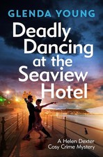 Deadly Dancing at the Seaview Hotel: A Helen Dexter mystery 4 (A Helen Dexter Co