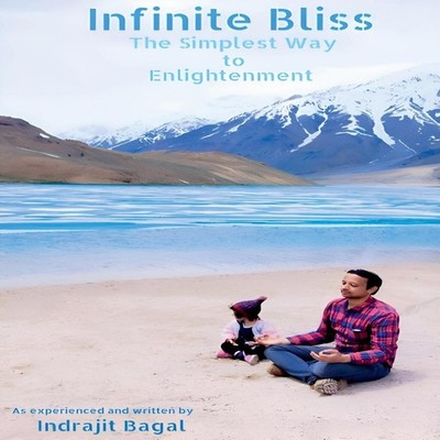 Infinite Bliss The Simplest Way to Enlightenment Indrajit Bagal P
