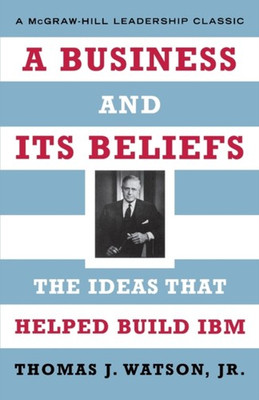 #ad #ad A Business and Its Beliefs : The Ideas That Helped Build IBM Thom $7.40