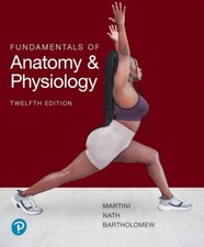 Fundamentals of Anatomy & Physiology, 12th Ed...