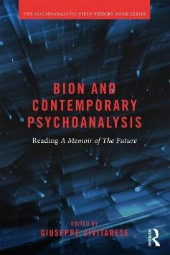 Bion and Contemporary Psychoanalysis: Reading A Memoir of the Future - Picture 2 of 4