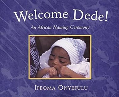 Welcome Dede : An African Baby's Naming Ceremony Paperback Ifeoma