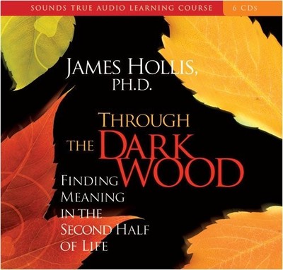 Through the Dark Wood: Finding Meaning in the Second Half of Life