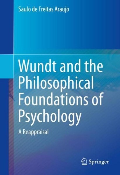 Wundt And The Philosophical Foundations Of Psychology Saulo De Freitas Araujo-image