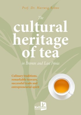 The cultural heritage of tea in Bremen and East Frisia Hartwig Bohne