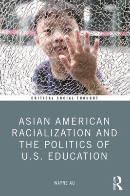ASIAN AMERICAN RACIALIZATION AND THE PO by AU WAYNE Paperback Self Help Business