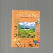 How to Draw Anything a Complete Guide HARDCOVER BOOK WITH DUST JACKET
