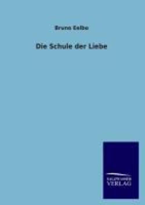 Thumbnail - Die Schule Der Liebe | Bruno Eelbo | Taschenbuch | Paperback | 108 S.