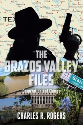 The Brazos Valley Files Cooperation and Change - Paperback NEW Charles R Roger 2