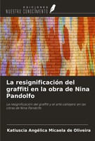 Katiuscia AngéLica Micaela De Oliveira | La ResignificacióN Del Graffiti En...