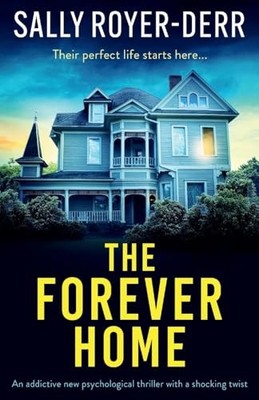 The Forever Home: An addictive new ..., Royer-Derr, Sal