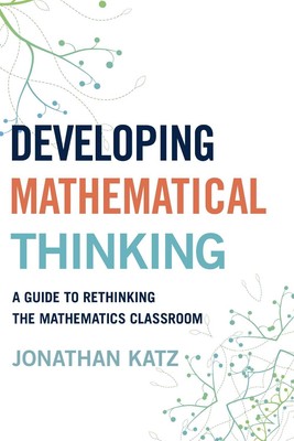 Mathematisches Denken entwickeln: Ein Leitfaden zum Überdenken des Mathematikunterrichts