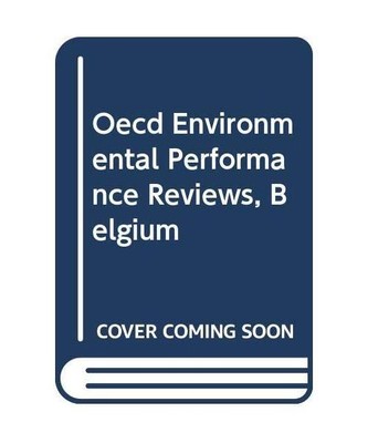 Oecd Environmental Performance Reviews, Belgium, Organisation for Economic Co-Op