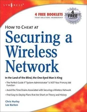 How to Cheat at Securing a Wireless Network by Hurley, Chris; Barken, Lee