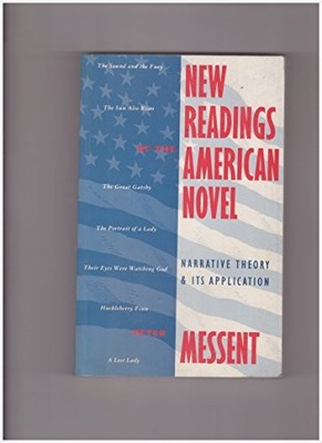 New Readings of the American Novel: Narrative Theory and... - Messent, Peter