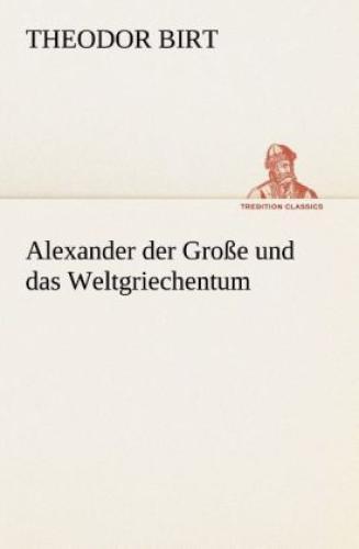 Alexander Der Große Und Das Weltgriechentum 2137
