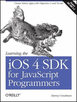 Learning the IOS 4 SDK for JavaScript Programmers: Create Native Apps with...