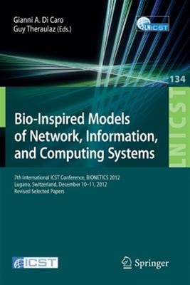Bio-Inspired Models of Network, Information, and Computing Systems : 7th Inte...
