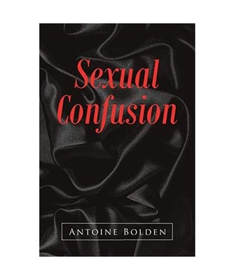 Sexual Confusion, Antoine Bolden