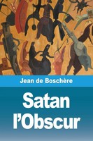 Satan L'obscur Jean De BoschèRe Taschenbuch FranzöSisch 2025 Prodinnova